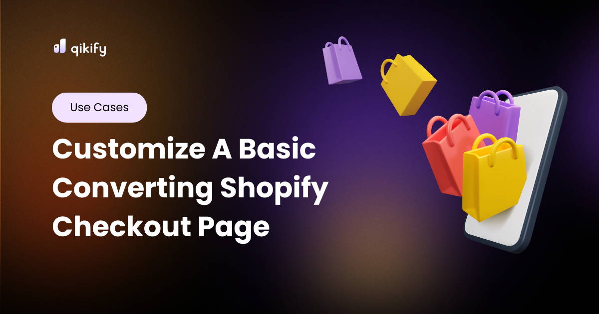 How To Customize A Basic Converting Shopify Checkout Page Qikify