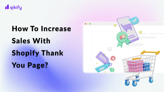 Shopify Thank You Page: How To Optimize And Increase Sales?