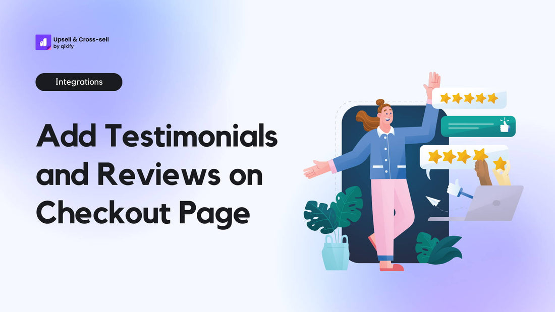 Shopify Checkout page: How to add testimonials and reviews
