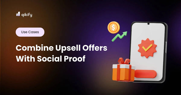 Combine Shopify upsell offers with social proofs